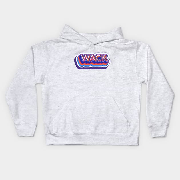 W A C K Kids Hoodie by SCL1CocoDesigns